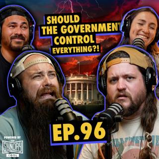 096 - Should The Government Control Everything?