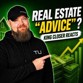 Real Estate "Advice" | King Closer Reacts