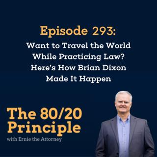 293: Want to Travel the World While Practicing Law? Here's How Brian Dixon Made It Happen
