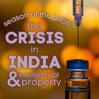 Episode 174: The Crisis In India And Intellectual Property