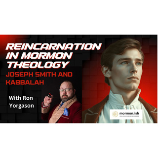 Reincarnation in Mormon Theology: Joseph Smith and Kabbalah