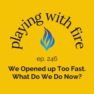 246 We Opened up Too Fast. What Do We Do Now?