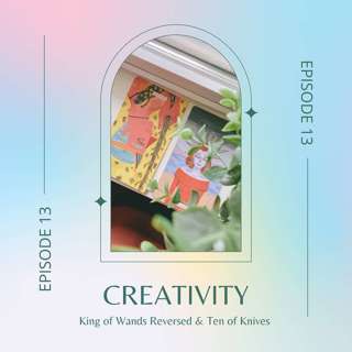 Ep. 13 — King of Wands Reversed & Ten of Knives