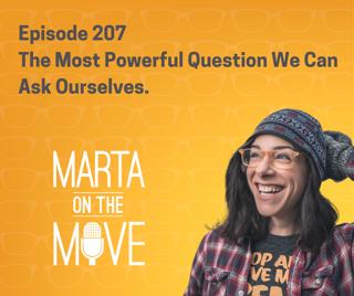 #207 The Most Powerful Question We Can Ask Ourselves