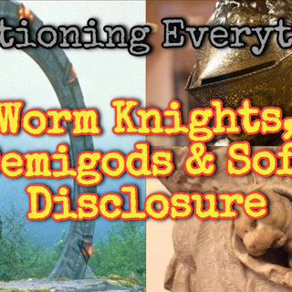 Episode 63 Worm Knights, Demigods & Soft Disclosure