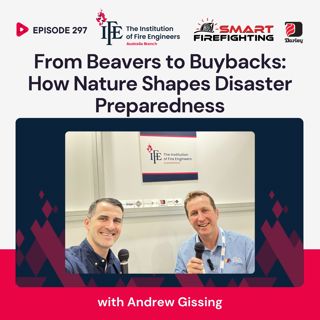 Episode 297: From Beavers to Buybacks: How Nature Shapes Disaster Preparedness with Andrew Gissing