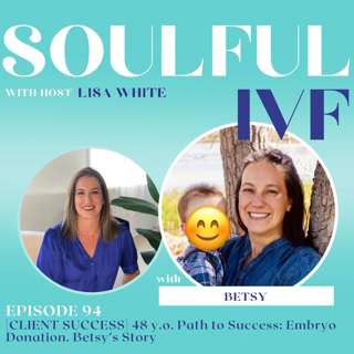 [CLIENT SUCCESS] 48 y.o. Path to Success: Embryo Donation. Betsy’s Story (Ep. 94)