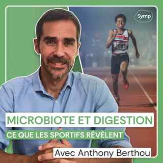 Microbiote et digestion, ce que les sportifs révèlent - Avec Anthony Berthou