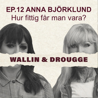 #12 Anna Björklund: "Hur fittig får man vara?"