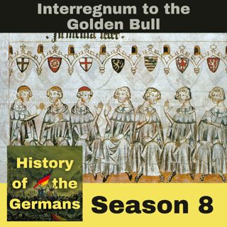 Ep. 7 (144) – The Rise of the House of Luxembourg - The election of Emperor Henry VII