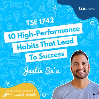 10 High-Performance Habits That Lead To Success | Justin Su'a - 1742