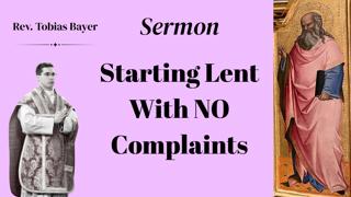 Sermon: Starting Lent with No Complaints, by Rev. Tobias Bayer