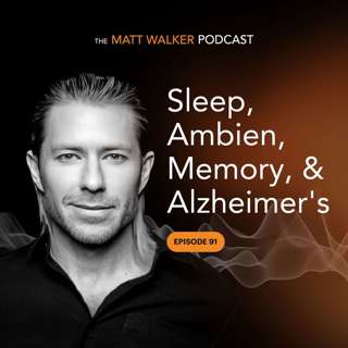 #91 - Sleep, Ambien, Memory, and Alzheimer's