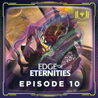 Edge of Eternities | #144: Episode 10