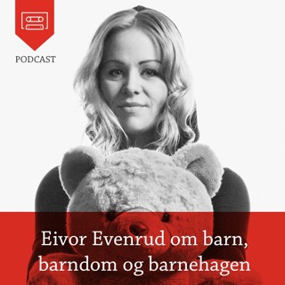 Eivor Evenrud om barns beste og kvalitet i barnehagen - Podcast fra Universitetsforlaget