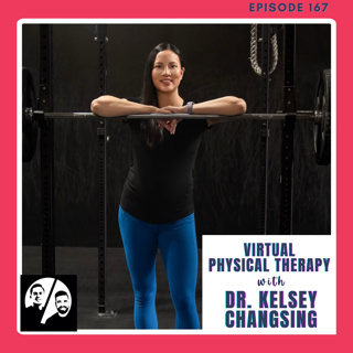 Virtual Physical Therapy with Dr. Kelsey Changsing, Ep 167