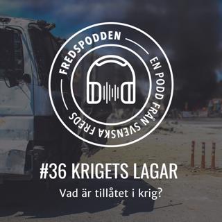 #36 - Krigets lagar - Vad är tillåtet i krig? - Fredspodden