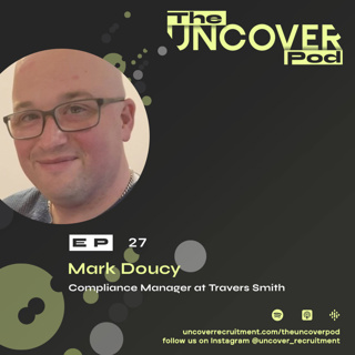 Compliance Strategy & Relationships – Episode 27 – Mark Doucy, Compliance Manager at Travers Smith
