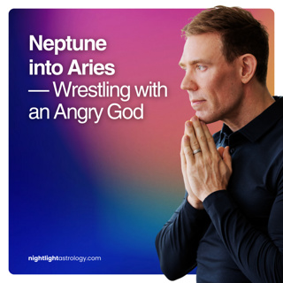 Neptune into Aries — Wrestling with an Angry God