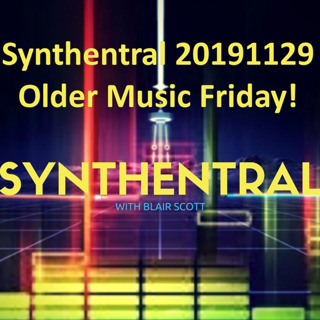 Synthentral 20191129 Older Music Friday