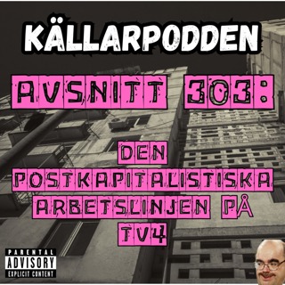 Avsnitt 303: Den Postkapitalistiska Arbetslinjen på TV4