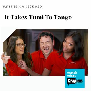 #2186 Below Deck Med: It Takes Tumi To Tango