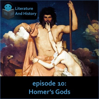 Episode 10: Homer's Gods (Homer's Iliad, Books 9-16)