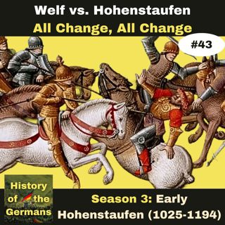 Ep. 43: Welf vs Staufer - Lothar III (1125-1137) - All Change, All Change