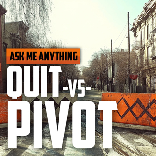 The Difference Between Quitting and Pivoting, Application Over Knowledge, & Maintaining Priorities | ASK ME ANYTHING