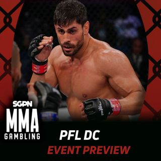 PFL Washington DC Betting Guide (Fizzled) | MMA Gambling Podcast (Ep.1135)