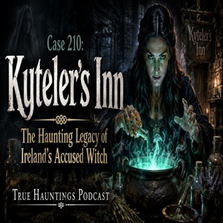 Case 210: Kyteler’s Inn: The Haunting Legacy of Ireland’s Accused Witch