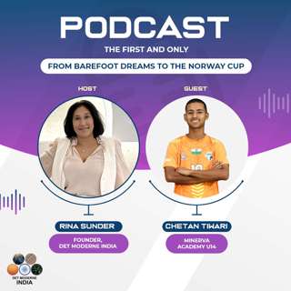 The Modern India Podcast #79-From Barefoot drams to the Norway Cup