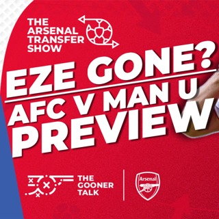 The Arsenal Transfer Show EP637 - Ebere Eze Move Over? AFC vs Man United Preview & More!