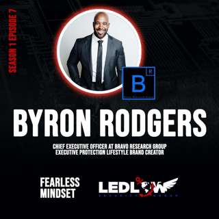 Episode #7 Executive Protection Lifestyle with Byron Rodgers