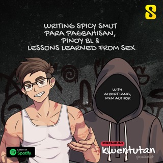 E115: Writing Spicy Smut para Pagbahisan, Pinoy BL & Lessons Learned form Sex with MxM Author, Albert Lang