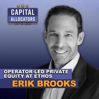 Operator-Led Private Equity at Ethos - Erik Brooks (EP.504)