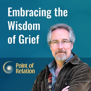 Francis Weller | Embracing the Wisdom of Grief