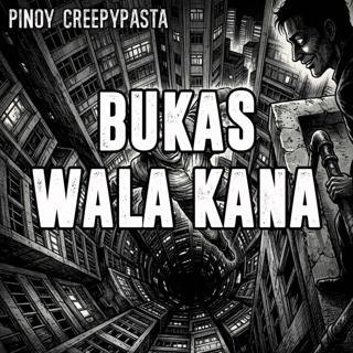 BUKAS WALA KA NA - Pinoy Creepypasta