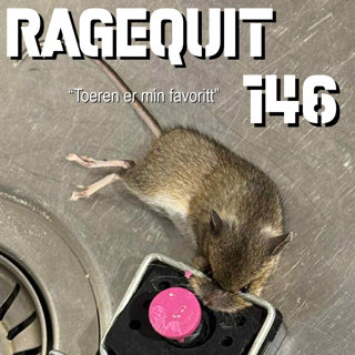 RageQuit E146 - Toeren er min favoritt!