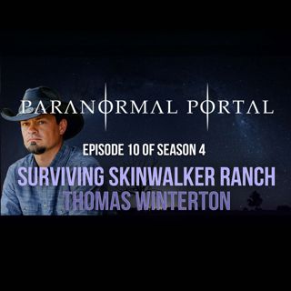 S4EP10 - Surviving Skinwalker Ranch - Thomas Winterton
