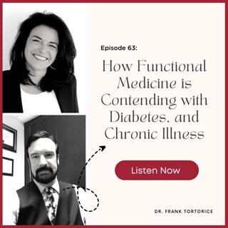 Episode #63: How Functional Medicine Is Contending With Diabetes and Chronic Illness