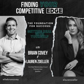Ep 85 - The Foundation for Success: Getting Real with Yourself w/ Brian Covey + Lauren Zoeller