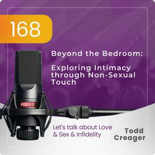 Episode 168: Beyond the Bedroom: Exploring Intimacy through Non-Sexual Touch