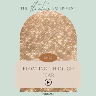 TFE 2 - Floating Through Fear: Can we embrace fear as something that is fun?