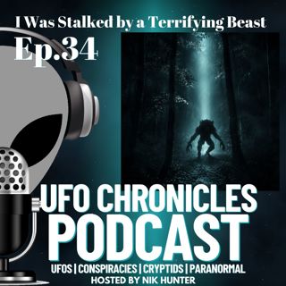 Ep.34 I Was Stalked by a Terrifying Beast
