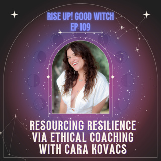 ep109 resourcing resilience via ethical coaching with Cara Kovacs