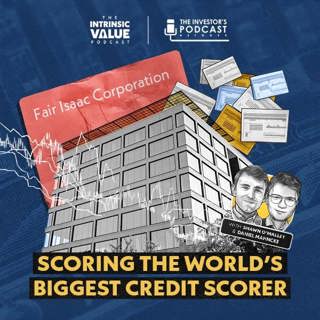 TIVP041: Fair Isaac Corporation (FICO): Scoring The World’s Biggest Credit Scorer w/ Shawn O’Malley & Daniel Mahncke