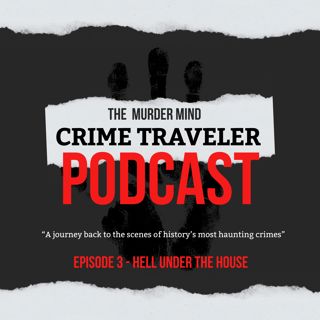 S1 E3 The Murder Mind: Crime Traveler - Hell Under The House
