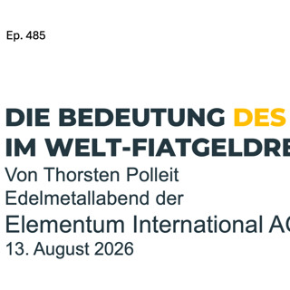 Ep. 485 I DIE BEDEUTUNG DES GOLDES IM WELT-FIATGELDREGIME