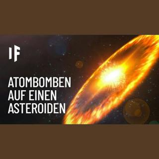 Was wäre, wenn wir einen bedrohlichen Asteroiden mit Atombomben beschießen?